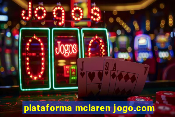 plataforma mclaren jogo.com